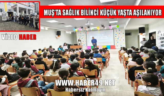 Muş’ta minik öğrenciler ‘Sağlık Elçisi’ oldu