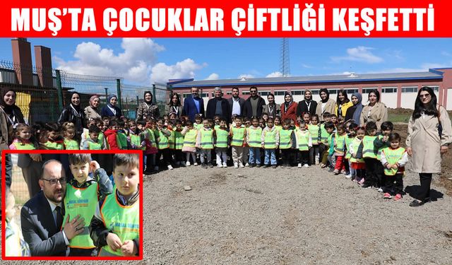 Muş’ta minik öğrenciler MAUN çiftliğini ziyaret etti