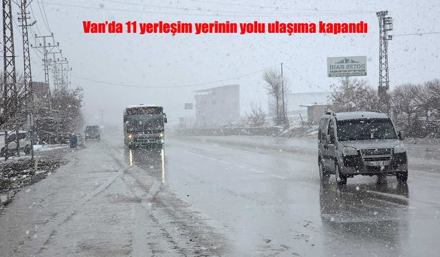 Van’da yüksek kesimlerde kar yağışı hayatı durma noktasına getirdi