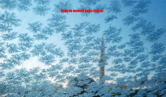 Doğu’da kar ve yağmur uyarısı