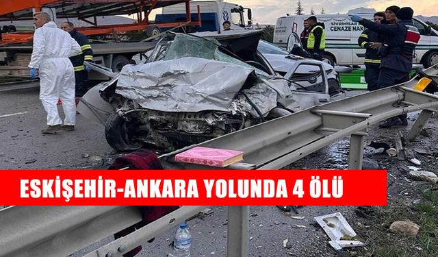 Eskişehir-Ankara Yolunda Feci Kaza: 4 Ölü, 2 Yaralı