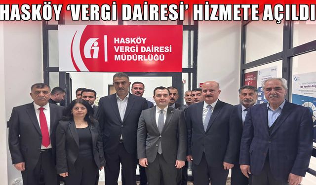 Hasköy Vergi Dairesi hizmete açıldı