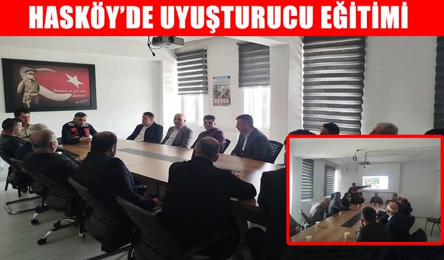 Hasköy’de muhtar ve güvenlik korucularına narkotik eğitimi