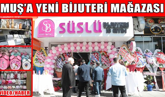 ‘Süslü Bijuteri’ Muş’ta hizmete girdi