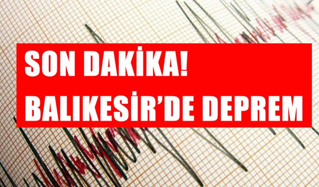 SON DAKİKA: Balıkesir Sındırgı’da 4,1 büyüklüğünde deprem