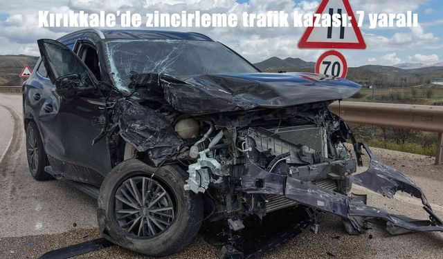 Kırıkkale’de üç aracın karıştığı zincirleme kazada 7 kişi yaralandı