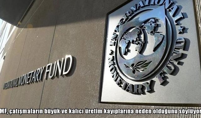 IMF raporu: Savaşlar ekonomide derin ve kalıcı hasar bırakıyor