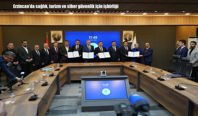 Erzincan’da sağlık, turizm ve siber güvenlik için işbirliği