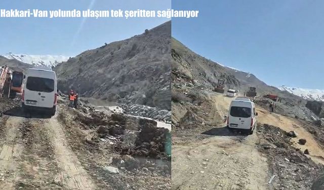 Hakkari-Van yolunda ulaşım tek şeritten sağlanıyor