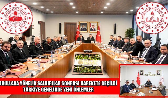 Muş Valisi Çakır, okul güvenliği toplantısına katıldı: 81 ilde yeni tedbirler masada