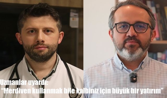 Uzmanlar uyardı: "Merdiven kullanmak bile kalbiniz için büyük bir yatırım"