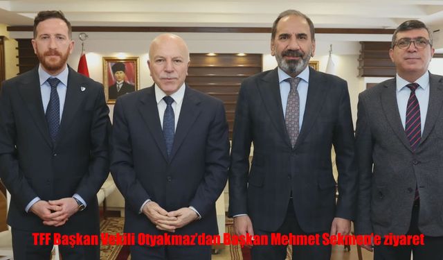 TFF Başkan Vekili Otyakmaz'dan Başkan Mehmet Sekmen'e ziyaret