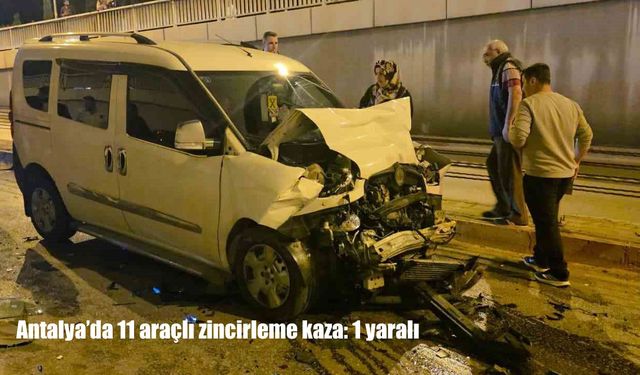 Antalya’da zincirleme kaza: 11 araç birbirine girdi