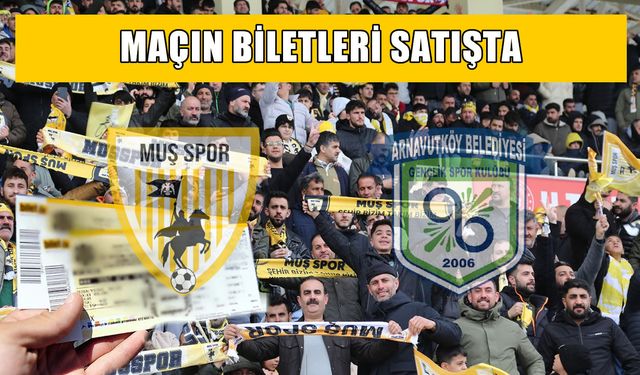 Muşspor-Arnavutköy Belediyespor maç biletleri satışa çıktı