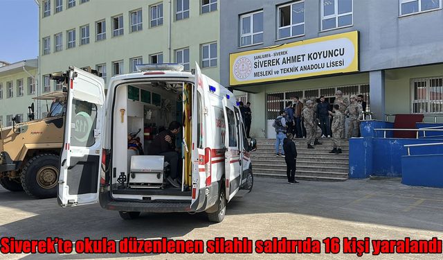 Şanlıurfa’da bir okulda silahlı saldırı: 16 yaralı, 1 ölü