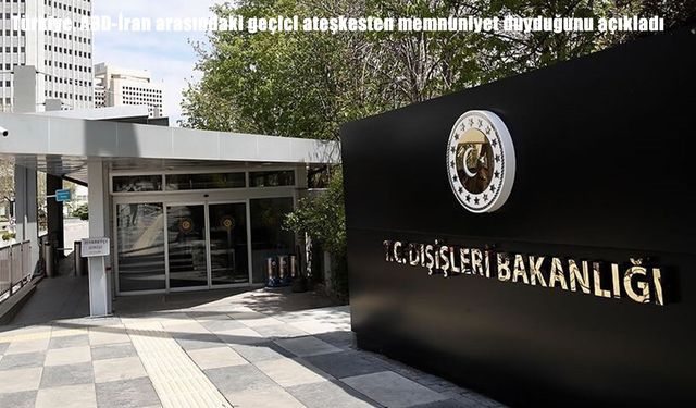 Türkiye’den ABD-İran ateşkesine destek: Geçici mutabakat memnuniyetle karşılandı