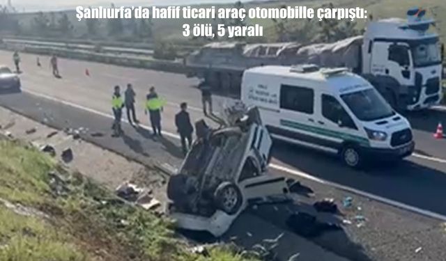Şanlıurfa’da feci kaza: 3 ölü, 5 yaralı