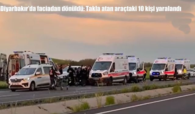 Diyarbakır’da otomobil takla attı: 7'si çocuk 10 yaralı