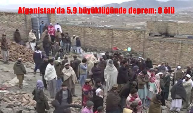 Afganistan’da 5,9 büyüklüğündeki depremde 8 kişi hayatını kaybetti