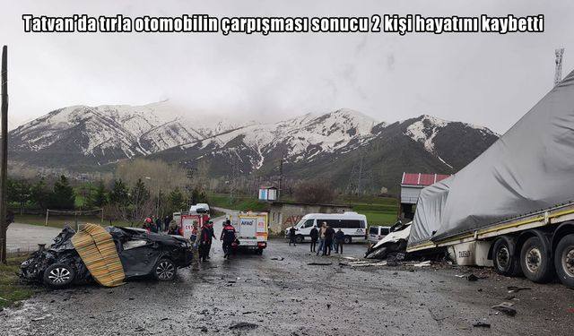 Bitlis'te tırla otomobil çarpıştı: 2 ölü, 1 yaralı