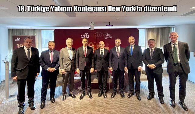 New York'ta 18. Türkiye Yatırım Konferansı düzenlendi