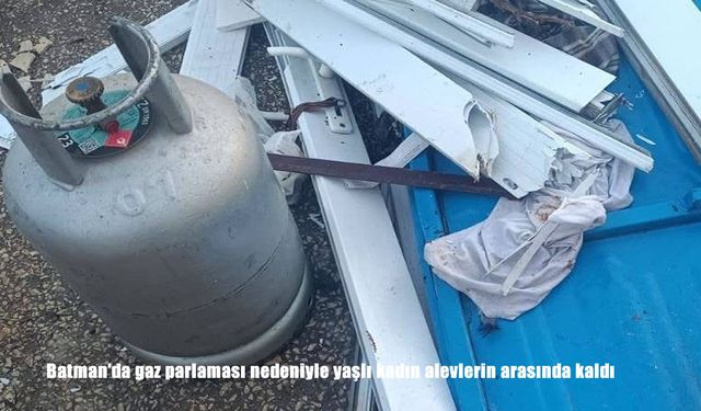Batman’da mutfak faciası: Gaz parladı, yaşlı kadın yaralandı