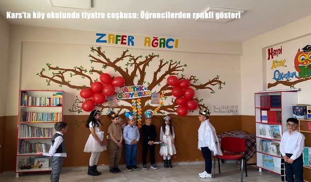 Kars’ta köy okulunda tiyatro coşkusu: Öğrencilerden renkli gösteri