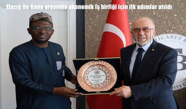 Elazığ-Gana arasında ticari köprü kuruluyor