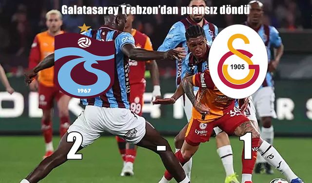 Fırtına zirveyi salladı: Trabzonspor, Galatasaray’ı devirdi