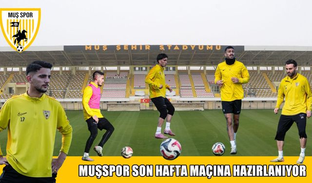 Muşspor son maçına hazırlanıyor
