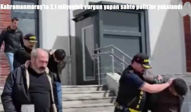 Sahte polislerin 2,1 milyonluk oyunu bozuldu