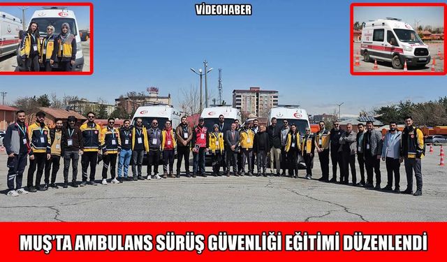 Muş’ta hayat kurtaran sürüş eğitimi