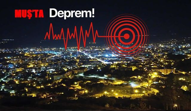 SON DAKİKA: Muş’ta 4.1 büyüklüğünde deprem