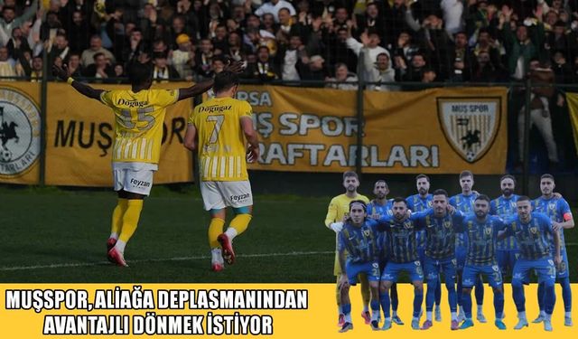 Muşspor avantaj peşinde: Hedef İzmir’de tur kapısını aralamak