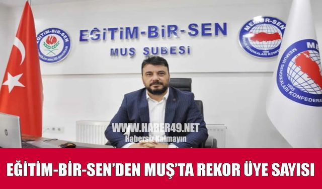 Eğitim-Bir-Sen Muş’ta rekor tazeledi: 3 bin 13 üye ile zirvedeki yerini sağlamlaştırdı