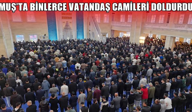 Muş’ta Kurban Bayramı coşkusu: Binler saf tuttu