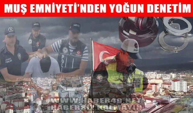 Muş Emniyeti haftalık operasyon raporunu duyurdu