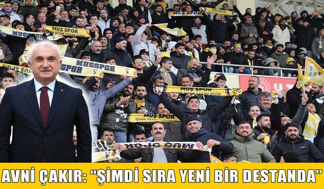 Muş Valisi Çakır’dan Muşspor’a final mesajı: Şimdi sıra yeni bir destanda