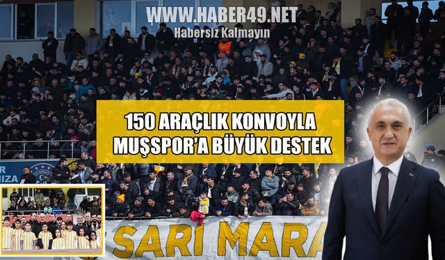Muş şampiyonluk için kenetlendi: Vali Çakır’dan taraftara 150 araçlık dev konvoy