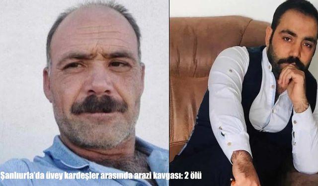 Şanlıurfa’da kardeşler arasında silahlı kavga: 2 ölü