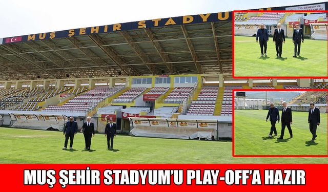 Muş Şehir Stadyumu tarihi rövanşa hazır