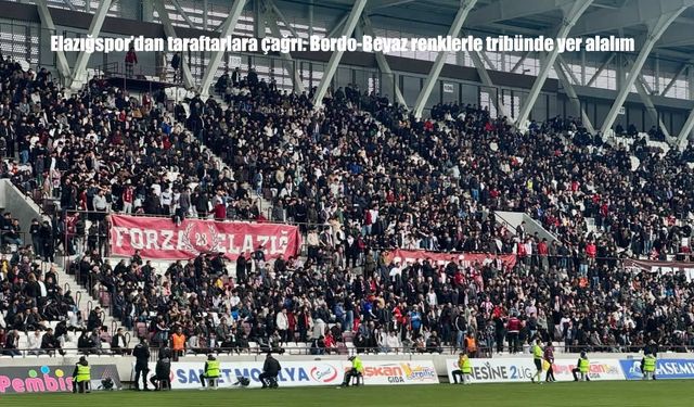 Elazığspor’dan Taraftara Bordo-Beyaz Çağrısı