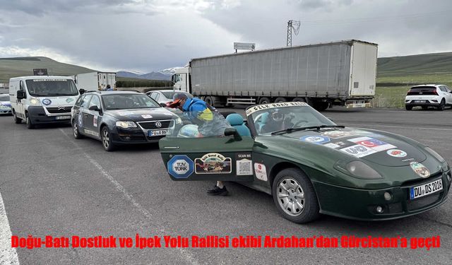 Doğu-Batı Dostluk ve İpek Yolu Rallisi ekibi Ardahan'dan Gürcistan'a geçti