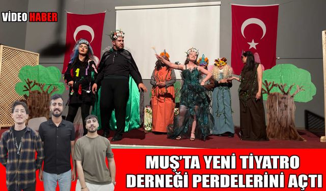 Muş’ta sanat atağı: Pers terde tiyatro derneği sahne dedi