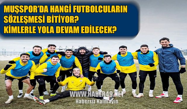 Muşspor’da iç transfer mesaisi başladı: 8 futbolcunun sözleşmesi bitiyor