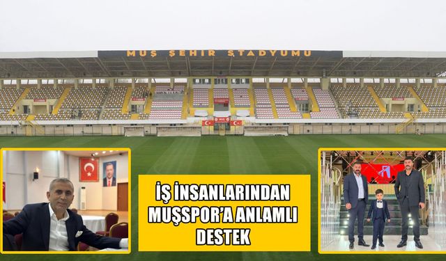 Muşspor’a iş dünyasından 5 milyon 500 bin TL bağış