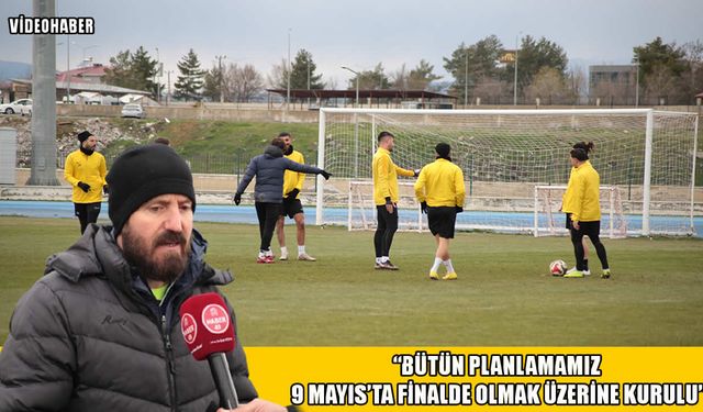 Çardak: Bütün planlamamız 9 Mayıs'ta finalde olmak üzerine kurulu