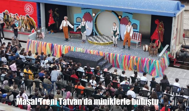 Masal Treni Tatvan’da miniklerle buluştu