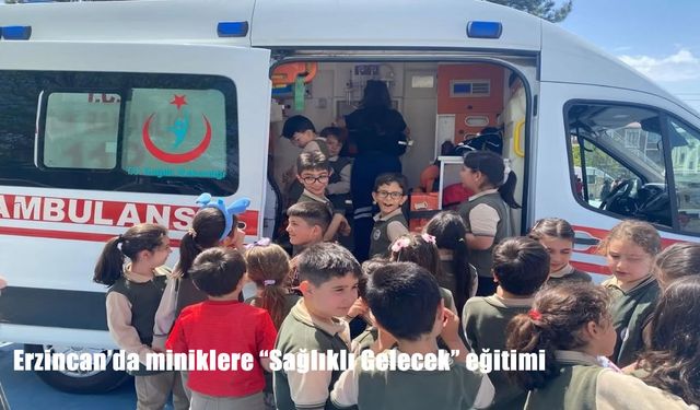 Erzincan’da miniklere "Sağlıklı Gelecek" eğitimi