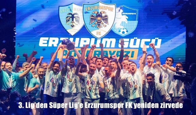 Erzurumspor FK 5 yıl sonra yeniden zirvede